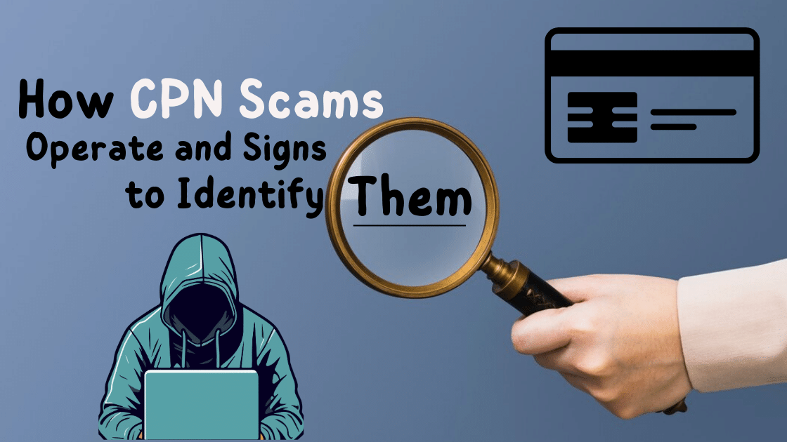 How CPN Scams Operate and Signs to Identify Them
